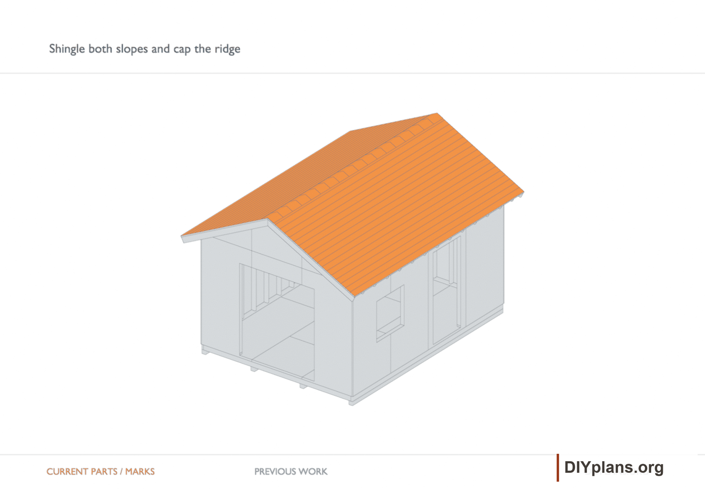 Shingle both slopes and cap the ridge. Orange identifies the current parts or layout marks; gray shows earlier work.